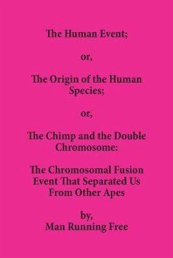 The Human Event; or, The Origin of the Human Species; or, The Chimp and the Double Chromosome - Running Free, Man