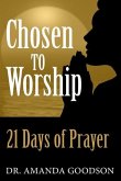 Chosen to Worship: 21 Days of Prayer