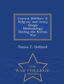 General Matthew B. Ridgway and Army Design Methodology During the Korean War - War College Series