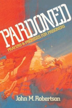 Pardoned: Prayers and Promises for Prisoners - Robertson, John M.