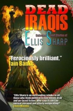 Dead Iraqis: Selected Short Stories of Ellis Sharp - Sharp, Ellis