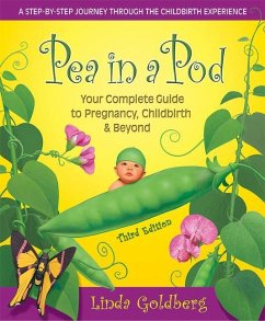 Pea in a Pod, Third Edition: Your Complete Guide to Pregnancy, Childbirth & Beyond - Goldberg, Linda