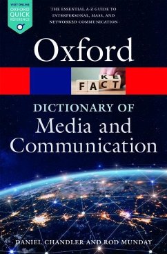A Dictionary of Media and Communication - Chandler, Daniel (Faculty Emeritus, Faculty Emeritus, Aberystwyth Un; Munday, Rod (Lecturer in digital culture and gaming, Lecturer in dig