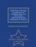 Gulf War Veterans: Limitations of Available Data for Accurately Determining the Incidence of Tumors - War College Series