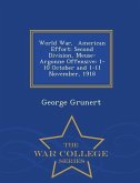 World War, American Effort: Second Division, Meuse-Argonne Offensive: 1-10 October and 1-11 November, 1918 - War College Series