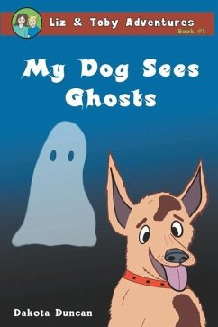 My Dog Sees Ghosts - Duncan, Dakota