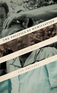 The Politics of Humiliation - Frevert, Ute (Director at the Max Planck Institute for Human Develop