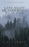 Late Night Meanderings With God: A Collection of Essays