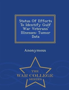 Status of Efforts to Identify Gulf War Veterans' Illnesses: Tumor Data - War College Series