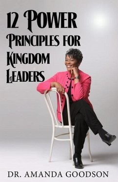 12 Power Principles for Kingdom Leaders - Goodson, Amanda H.