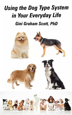 Using the Dog Type System in Your Everyday Life - Scott, Gini Graham