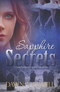 Sapphire Secrets: A Christian Contemporary Novel - Cahill, Dawn V.