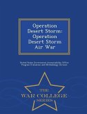 Operation Desert Storm: Operation Desert Storm Air War - War College Series
