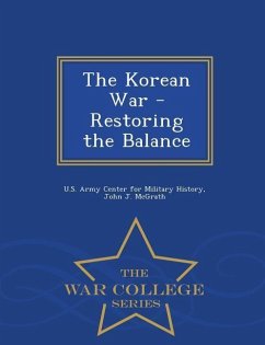 The Korean War - Restoring the Balance - War College Series - Mcgrath, John J.