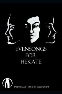 Evensongs for Hekate: Poetry, Hymns, and Prayers - Croft, Sara