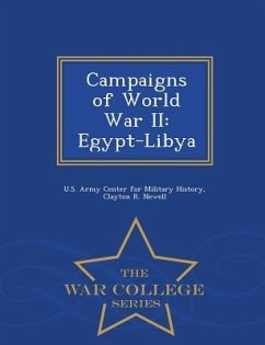 Campaigns of World War II: Egypt-Libya - War College Series - Newell, Clayton R.
