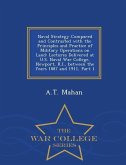 Naval Strategy Compared and Contrasted with the Principles and Practice of Military Operations on Land: Lectures Delivered at U.S. Naval War College,