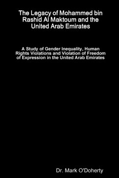 Cover The Legacy of Mohammed bin Rashid Al Maktoum and the United Arab Emirates - A Study of Gender Inequality, Human Rights Violations and Violation of Freedom of Expression in the United Arab Emirates