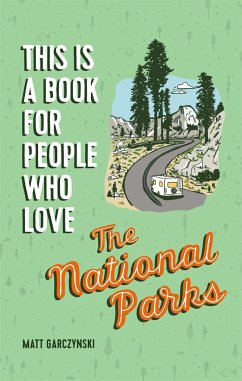 This Is a Book for People Who Love the National Parks - Garczynski, Matt