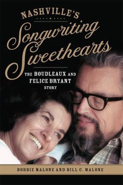 Nashville's Songwriting Sweethearts: The Boudleaux and Felice Bryant Story Volume 6 - Malone, Bobbie; Malone, Bill C.