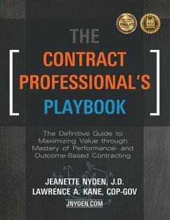 The Contract Professional's Playbook: The Definitive Guide to Maximizing Value Through Mastery of Performance- and Outcome-Based Contracting - Nyden, Jeanette A.; Kane, Lawrence A.