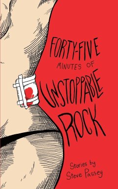 Forty-Five Minutes of Unstoppable Rock - Passey, Steve