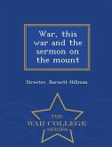 War, This War and the Sermon on the Mount - War College Series