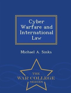 Cyber Warfare and International Law - War College Series - Sinks, Michael A.