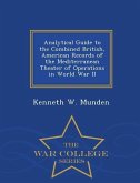 Analytical Guide to the Combined British, American Records of the Mediterranean Theater of Operations in World War II - War College Series