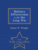 Military Effectiveness in the Long War - War College Series