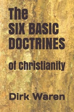 The SIX BASIC DOCTRINES: of Christianity - Waren, Dirk