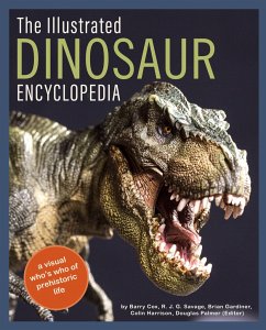 The Illustrated Dinosaur Encyclopedia - Cox, Barry; Savage, R J G; Gardiner, Brian; Harrison, Colin