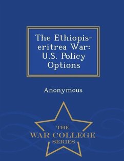 The Ethiopis-Eritrea War: U.S. Policy Options - War College Series