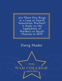 Are There Five Rings or a Loop in Fourth Generation Warfare? a Study on the Application of Warden's or Boyd's Theories in 4gw - War College Series