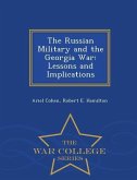 The Russian Military and the Georgia War: Lessons and Implications - War College Series