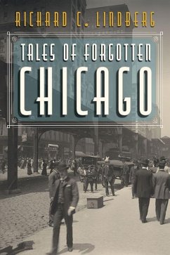 Tales of Forgotten Chicago - Lindberg, Richard C.
