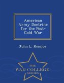 American Army Doctrine for the Post-Cold War - War College Series