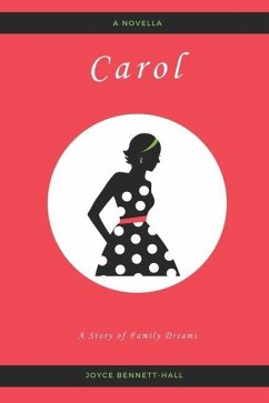 Carol: A Story of Family Dreams - Bennett-Hall, Joyce