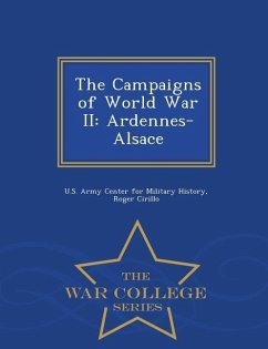 The Campaigns of World War II: Ardennes-Alsace - War College Series - Cirillo, Roger