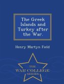 The Greek Islands and Turkey After the War. - War College Series