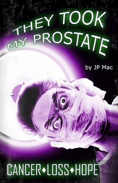 They Took My Prostate: Cancer Loss Hope - Mac, Jp