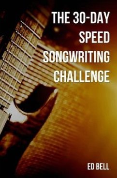 The 30-Day Speed Songwriting Challenge - Bell, Ed