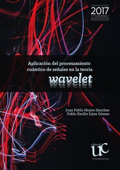 Aplicación de procesamiento cuántico de señales en la teoría wavelet (eBook, PDF) - Hoyos Sánchez, Juan Pablo; Jojoa Gómez, Pablo Emilio