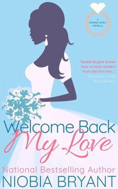 Welcome Back, My Love (Strong Family, #8) (eBook, ePUB) - Bryant, Niobia