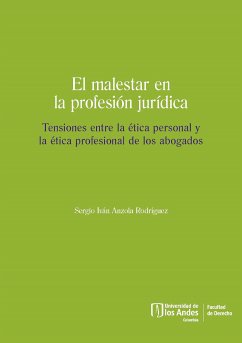 El malestar en la profesión jurídica. Tensiones entre la ética personal y la ética profesional de los abogados (eBook, PDF) - Anzola Rodríguez, Sergio Iván