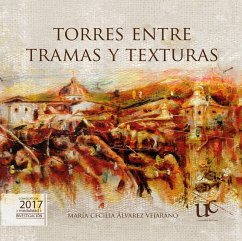 Torres entre tramas y texturas (eBook, PDF) - Álvarez Vejarano, María Cecilia