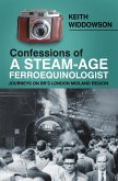 Confessions of A Steam-Age Ferroequinologist (eBook, ePUB)