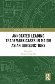 Annotated Leading Trademark Cases in Major Asian Jurisdictions (eBook, PDF)