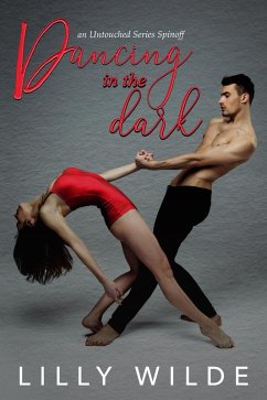 Dancing In The Dark (The Untouched Series) (eBook, ePUB) - Wilde, Lilly