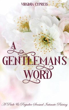 A Gentleman's Word: A Pride and Prejudice Sensual Intimate Pairing (eBook, ePUB) - Cypress, Virginia